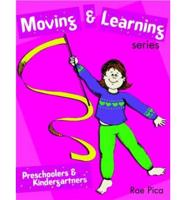 Moving & Learning Series. Preschoolers & Kindergartners
