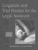 Litigation and Trial Practice for the Legal Assistant