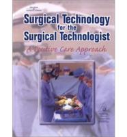 Surgical Technology for the Surgical Technologist: A Positive Care Approach (Text with Study Guide)
