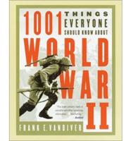 1001 Things Everyone Should Know About World War II