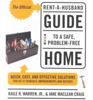 The Official Rent-a-Husband Guide to a Safe, Problem-Free Home