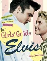 The Girls' Guide to Elvis