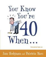 You Know You're 40 When--