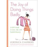 The Joy of Doing Things Badly
