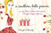 A Southern Belle Primer, or, Why Paris Hilton Will Never Be a Kappa Kappa Gamma
