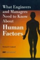 What Engineers and Managers Need to Know About Human Factors