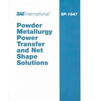 Powder Metallurgy-Power Transfer and Net Shape Solutions