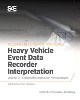 Collision Reconstruction Methodologies. Volume 12 Heavy Vehicle Event Data Recorder Interpretation