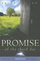 Promise of the Third Day: Your Day of Destiny Has Arrived