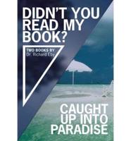 Didn't You Read My Book? and Caught Up into Paradise