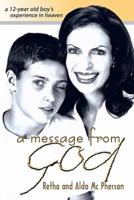 A Message from God: A 12-Year Old Boy's Experience in Heaven