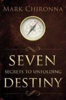 Seven Secrets to Unfolding Destiny