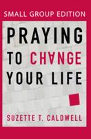 Praying to Change Your Life (Student Edition)