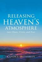 Releasing Heaven's Atmosphere into Chaos, Crisis, and Fear