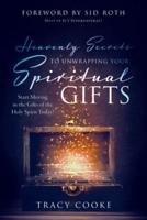 Heavenly Secrets to Unwrapping Your Spiritual Gifts