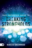Easy Reference Guide to Breaking Strongholds