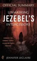 Unmasking Jezebel's Intercessors Official Summary