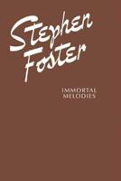 Stephen Foster -- Immortal Melodies