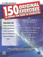 150 Original Exercises in Unison for Band or Orchestra B-flat Treble Instruments
