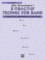 S*t*r*i*c*t-Ly Technic for Band (a Third Level Supplementary Band Book): B-Flat Clarinet