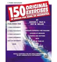 150 Original Exercises in Unison for Band or Orchestra: C Treble Instruments