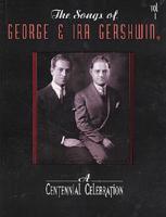 The Songs of George and IRA Gershwin. Vol 1