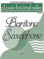 Classic Festival Solos (E-Flat Baritone Saxophone): Solo Book