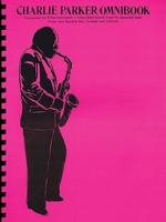 Charlie Parker Omnibook Transposed for B Flat Instruments (Tenor and Soprano Sax Trumpet and Clarinet)