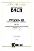 CANTATA NO 107 -- WAS WILLST D