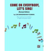 Come on Everybody, Let&#39;s Sing!: Music Activities for All Children in Regular, Mainstreamed and Special Classes