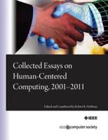 Collected Essays on Human-Centered Computing, 2001-2011