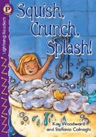 Squish, Crunch, Splash!