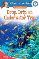 Drop, Drip, an Underwater Trip