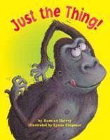 Just the Thing! / Written by Damian Harvey ; Illustrated by Lynne Chapman