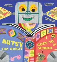 Nutsy the Robot Goes to School