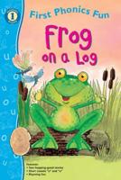 Frog on a Log First Phonics Fun, Grades PK - K