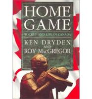 Home Game: Hockey and Life in Canada