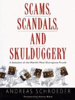 Scams, Scandals, and Skulduggery