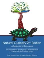 Natural Curiosity 2nd Edition: A Resource for Educators