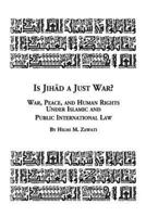 Is Jihad a Just War? War, Peace and Human Rights Under Islamic and Public International Law