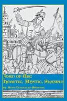 Joan of Arc: Heretic, Mystic, Shaman