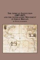 The African Institution (1807-1827) and the Antislavery Movement in Great Britain