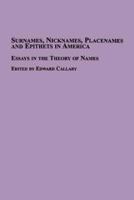 Surnames, Nicknames, Placenames and Epithets in America: Essays in the Theory of Names
