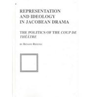 Representation and Ideology in Jacobean Drama