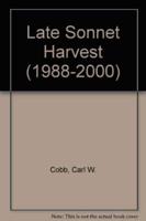Late Sonnet Harvest, 1988-2000