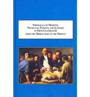 Portrayals of Medicine, Physicians, Patients, and Illnesses in French Literature from the Middle Ages to the Present