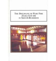 The Discipline of Pure Fire (Saika Gyo Ho) in Shinto Buddhism