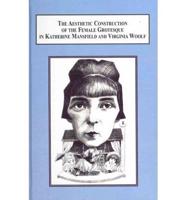 The Aesthetic Construction of the Female Grotesque in Katherine Mansfield and Virginia Woolf