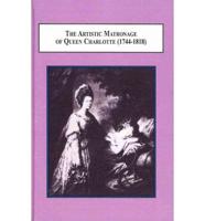 The Artistic Matronage of Queen Charlotte (1744-1818)