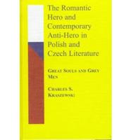 The Romantic Hero and Contemporary Anti-Hero in Polish and Czech Literature